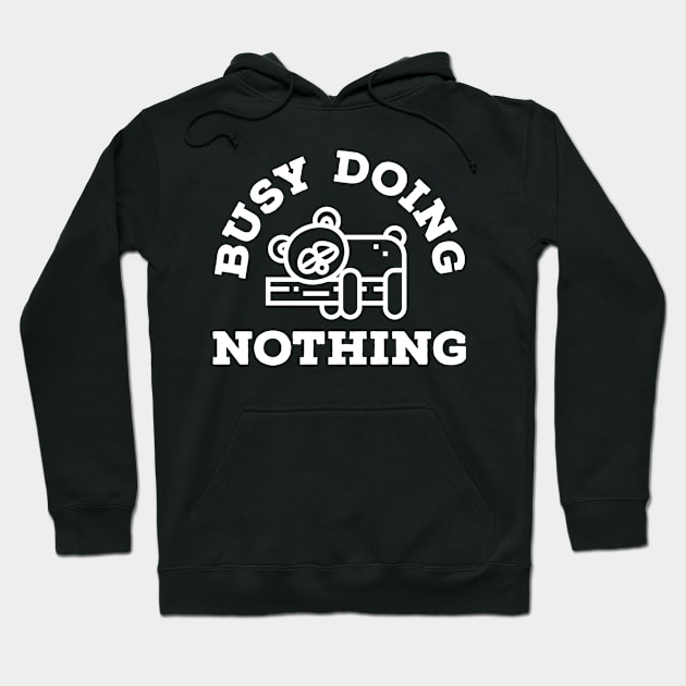 Busy Doing Nothing - Typography Design Hoodie by art-by-shadab